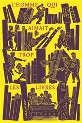 Book cover of L'Homme qui aimait trop les livres by Allison Hoover Bartlett