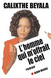 Book cover of L'Homme qui m'offrait le ciel by Calixthe Beyala