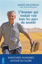 Book cover of L'homme qui voulait voir tous les pays du monde by André Brugiroux