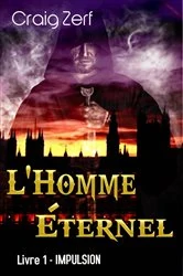 Book cover of L'Homme Éternel - Livre 1 : Impulsion by Craig Zerf