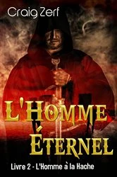 Book cover of L'Homme Éternel - Livre 2 : L'Homme à la Hache by Craig Zerf