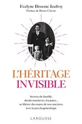 Book cover of L'héritage invisible : Secrets de famille, deuils inachevés, loyautés... by Évelyne Bissone Jeufroy