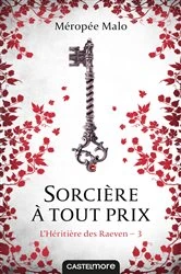 Book cover of L'Héritière des Raeven, T3 : Sorcière à tout prix by Méropée Malo
