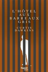 Book cover of L'Hôtel aux barreaux gris by Curtis Dawkins