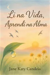 Book cover of Li Na Vida, Aprendi Na Alma by Jane Katy Candeia