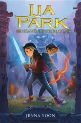 Book cover of Lia Park and the Heavenly Heirlooms by Jenna Yoon