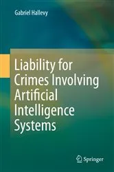 Book cover of Liability for Crimes Involving Artificial Intelligence Systems by Unknown
