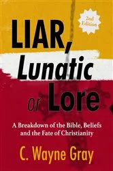 Book cover of Liar, Lunatic, or Lore (2nd ed.) by Gray, C., Wayne
