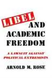 Book cover of Libel and Academic Freedom by Arnold Rose