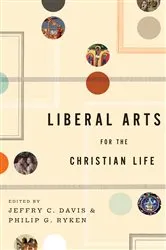 Book cover of Liberal Arts for the Christian Life by Unknown