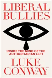 Book cover of Liberal Bullies by Luke Conway