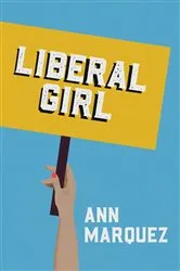 Book cover of Liberal Girl by Ann Marquez