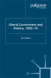 Book cover of Liberal Government and Politics, 1905-15 by I. Packer