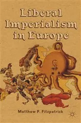 Book cover of Liberal Imperialism in Europe by M. Fitzpatrick