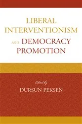 Book cover of Liberal Interventionism and Democracy Promotion by Dursun Peksen
