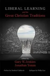 Book cover of Liberal Learning and the Great Christian Traditions by Gregory  W. Jenkins