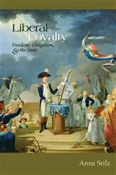 Book cover of Liberal Loyalty by Anna B Stilz