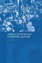 Book cover of Liberal Nationalism in Central Europe by Stefan Auer