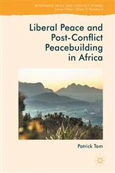 Book cover of Liberal Peace and Post-Conflict Peacebuilding in Africa by Patrick Tom