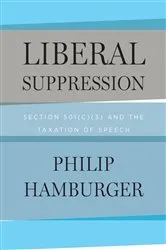 Book cover of Liberal Suppression by Philip Hamburger