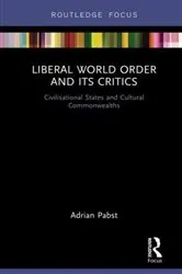 Book cover of Liberal World Order and Its Critics by Adrian Pabst