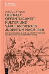 Book cover of Liberale Öffentlichkeit, Kultur und säkularisiertes Judentum nach 1848 by Pablo H. Vivanco