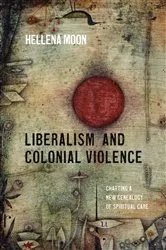 Book cover of Liberalism and Colonial Violence by Hellena Moon