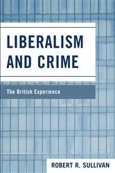 Book cover of Liberalism and Crime by Robert Sullivan