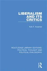 Book cover of Liberalism and its Critics by Kirk F. Koerner