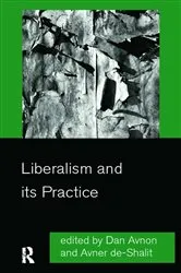 Book cover of Liberalism and its Practice by Dan Avnon