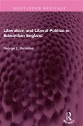 Book cover of Liberalism and Liberal Politics in Edwardian England by George L. Bernstein