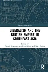 Book cover of Liberalism and the British Empire in Southeast Asia by Gareth Knapman