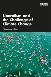 Book cover of Liberalism and the Challenge of Climate Change by Christopher Shaw
