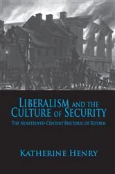 Book cover of Liberalism and the Culture of Security by Katherine Henry
