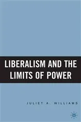 Book cover of Liberalism and the Limits of Power by J. Williams