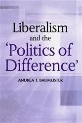 Book cover of Liberalism And The 'Politics Of Difference' by Andrea Baumeister