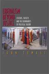 Book cover of Liberalism Beyond Justice by John Tomasi
