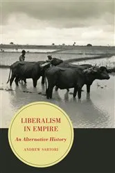 Book cover of Liberalism in Empire by Andrew Stephen Sartori