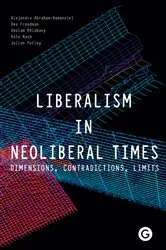 Book cover of Liberalism in Neoliberal Times by Alejandro Abraham-Hamanoiel