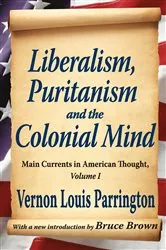 Book cover of Liberalism, Puritanism and the Colonial Mind by Vernon Parrington