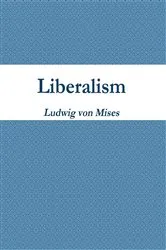 Book cover of Liberalism by Ludwig Von Mises