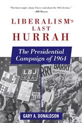 Book cover of Liberalism's Last Hurrah by Gary A. Donaldson