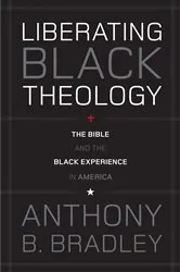 Book cover of Liberating Black Theology by Anthony B. Bradley