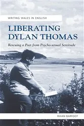 Book cover of Liberating Dylan Thomas by Rhian Barfoot