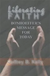 Book cover of Liberating Faith by Geffrey B. Kelly