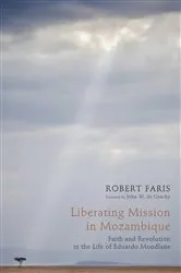 Book cover of Liberating Mission in Mozambique by Robert N. Faris