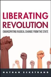 Book cover of Liberating Revolution by Nathan Eckstrand