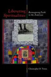 Book cover of Liberating Spiritualities by Christopher D. Tirres