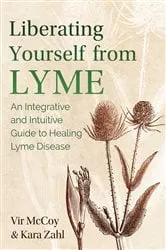 Book cover of Liberating Yourself from Lyme (2nd ed.) by Vir McCoy