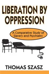 Book cover of Liberation by Oppression by Thomas Szasz